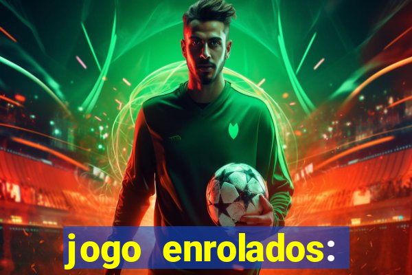 jogo enrolados: problema em dobro